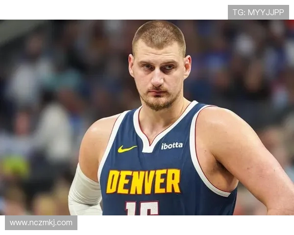 尼古拉约基奇如何引领NBA新时代的篮球风潮与战术变革
